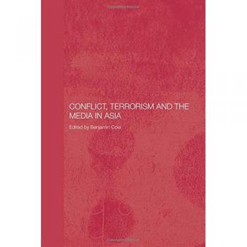 Routledge N. Y. Conflict, Terrorism and Media in Asia: Insights from the Media, Culture and Social Change Series