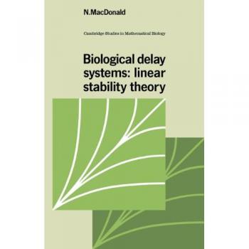 Sistemas Biológicos de Retardo: Teoría de la Estabilidad Lineal (Estudios de Cambridge en Biología Matemática, Volumen 9)