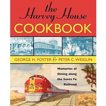The Harvey House Cookbook: Culinary Memories from the Santa Fe Railway