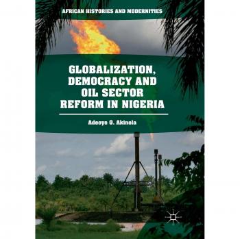 Globalization, Democracy and Oil Sector Reform in Nigeria