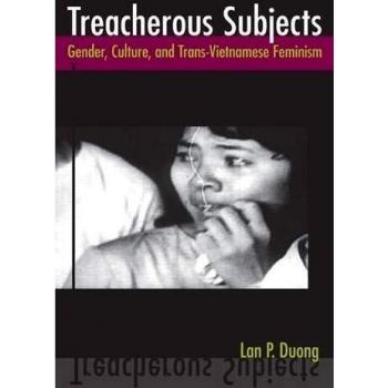 Treacherous Subjects: Gender, Culture, and Trans-Vietnamese Feminism