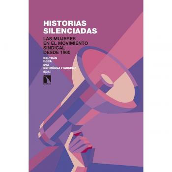 Historias silenciadas: Las mujeres en el movimiento sindical desde 1960 - Roca Martínez, Beltrán/bermúdez Figueroa, Eva