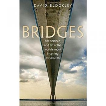 Bridges: The Science and Art of the World's Most Inspiring Structures