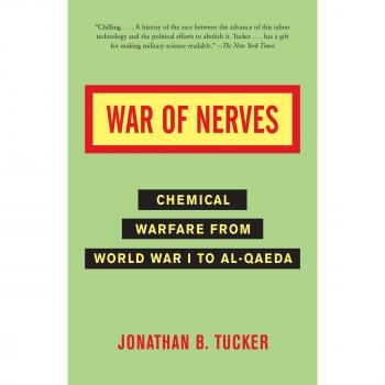 War of Nerves: A Comprehensive History of Chemical Warfare from WWI to Modern Terrorism by Jonathan Tucker