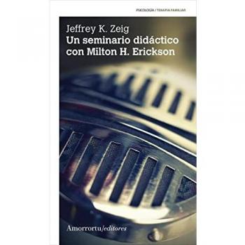 UN SEMINARIO DIDACTICO CON MILTON H. ERICKSON (PSICOLOGIA Y PSICOANALISIS