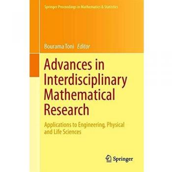 Advances in Interdisciplinary Mathematical Research: Applications to Engineering, Physical and Life Sciences