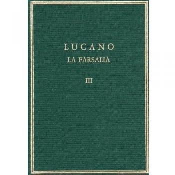 La farsalia. Vol. III. Libros VIII-X - Lucano, Marco Anneo