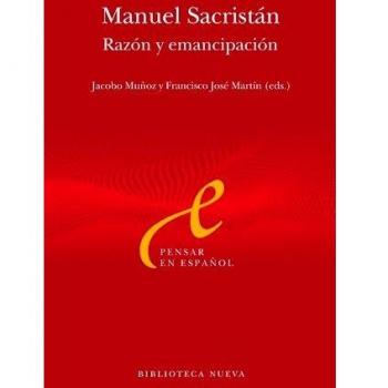 Manuel Sacristán: RAZÓN Y EMANCIPACIÓN - Francisco José Martín Cabrero