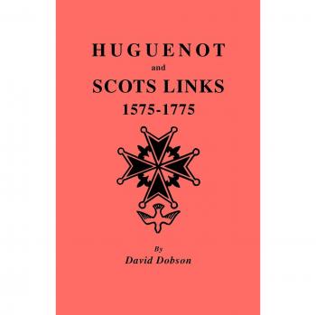 Huguenot and Scots Links, 1575-1775 by David Dobson - Historical Genealogy Reference Book