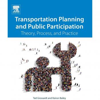 Transportation Planning and Public Participation: Theory, Process, and Practice