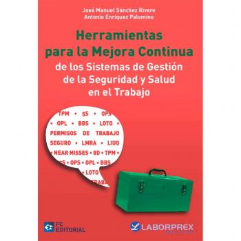 Herramientas para la Mejora Continua de los Sistemas de Gestión de la Seguridad y Salud en el Trabajo - Sánchez Rivero, José Manuel/enríquez Palomino, Antonio