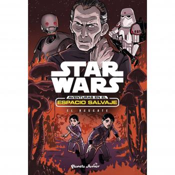 Star Wars. Aventuras en el espacio salvaje. El rescate: Narrativa 7 - Star Wars