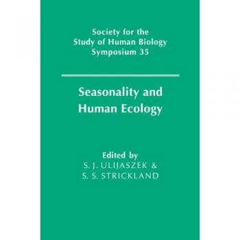 Ecología Humana y Estacionalidad: Volumen 35 de la Serie de Simposios de la Sociedad para el Estudio de la Biología Humana