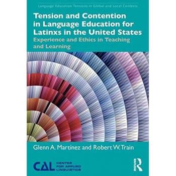 Tension and Contention in Language Education for Latinxs in the United States: Experience and Ethics in Teaching and Learning