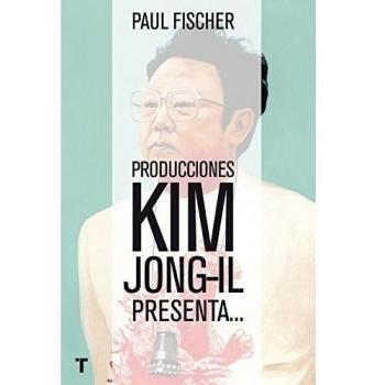 Producciones Kim Jong-Il presenta...: ...La increíble historia verdadera de Corea del Norte y del secuestro más osado de todos los tiempos