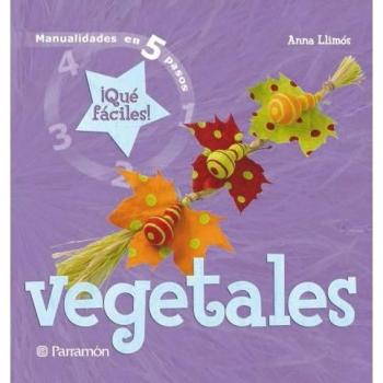 Vegetales: ¡Qué fáciles! - Anna Llimós