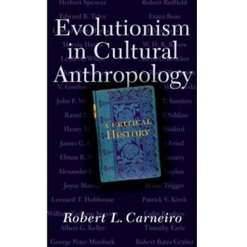 Evolutionism In Cultural Anthropology: A Critical History