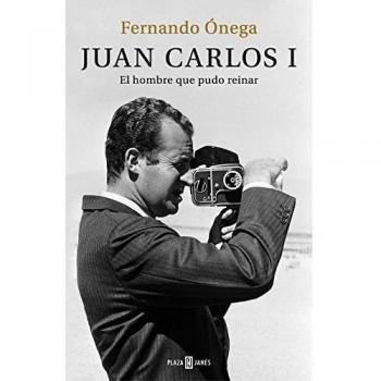 Juan Carlos I: El hombre que pudo reinar - Fernando Onega