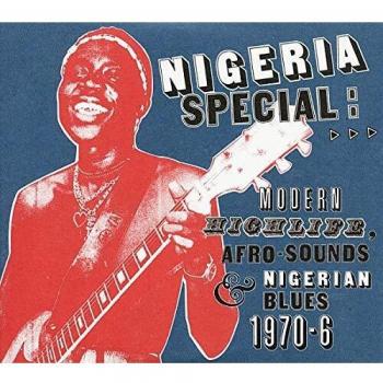 Nigeria Special: Modern Highlife, Afro-Sounds & Nigerian Blues 1970-1976