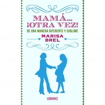 Mamá otra vez: De una manera diferente y sublime