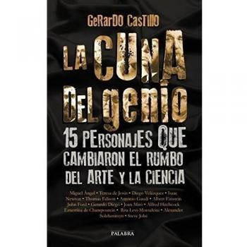 cuna del genio, La. 15 personajes Que Ca: 15 personajes que cambiaron el rumbo del arte y la ciencia