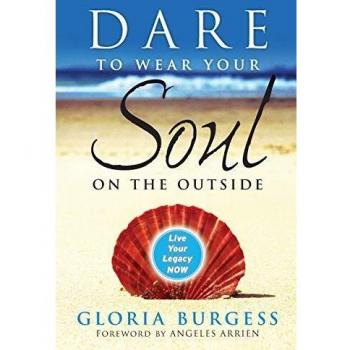 Dare to Wear Your Soul on the Outside: Live Your Legacy Now