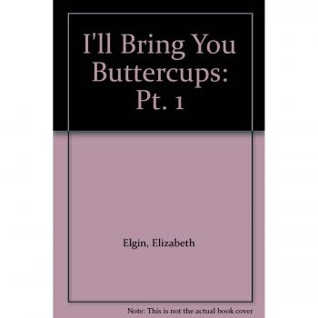 I'll Bring You Buttercups: Pt. 1