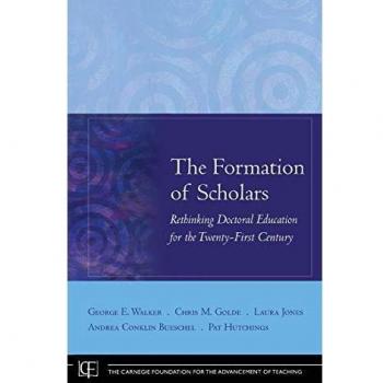 Formation of Scholars: Rethinking Doctoral Education for the Twenty First Century