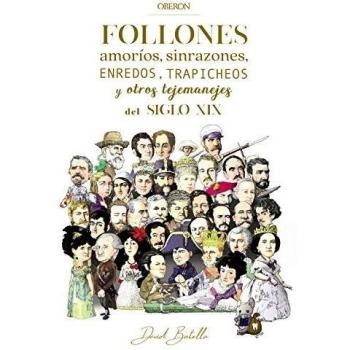 Follones, amoríos, sinrazones, enredos, trapicheos y otros tejemanejes del siglo XIX