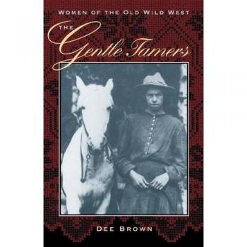 The Gentle Tamers: Women of the Old Wild West