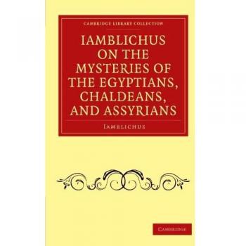 Iamblichus sobre los Misterios de los Egipcios, Caldeos y Asirios - Edición en Rústica (Colección de Biblioteca de Cambridge - Espiritualismo y Conocimiento Esotérico)