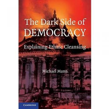 The Dark Side of Democracy: Explaining Ethnic Cleansing
