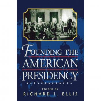 Founding the American Presidency: A Comprehensive Historical Analysis