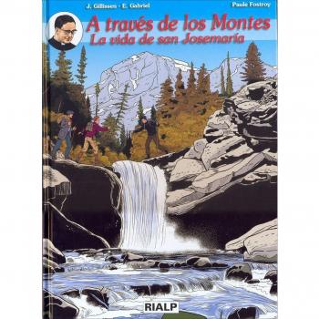 A Traves De Los Montes. Vida De San Jose: La vida de san Josemaría