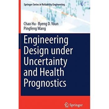 Engineering Design under Uncertainty and Health Prognostics