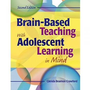Brain-Based Teaching With Adolescent Learning in Mind