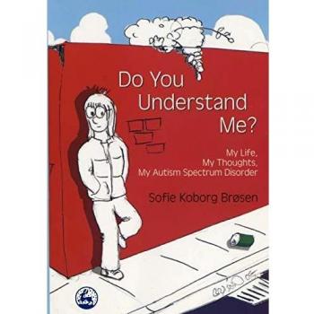 Do You Understand Me? My Life, My Thoughts, My Autism Spectrum Disorder - Personal Journey Book