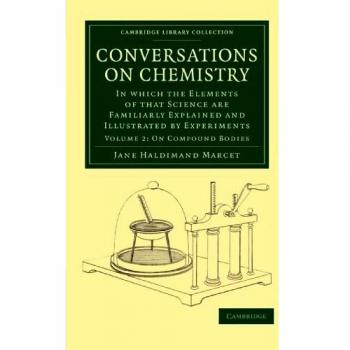 Conversations sobre Química - Conjunto de 2 Volúmenes en Tapa Blanda (Vol. 2): Conversaciones sobre Química: Donde se Explican Familiarmente los Elementos de esa Ciencia ... Colección - Ciencias F