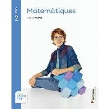 MATEMATIQUES SERIE RESOL 2 ESO SABER FER - 9788490475782