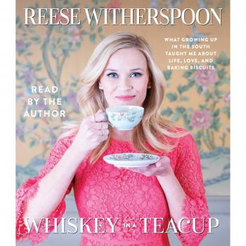 Whiskey in a Teacup: What Growing Up in the South Taught Me About Life, Love, and Baking Biscuits