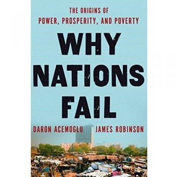 Why Nations Fail: The Origins of Power, Prosperity, and Poverty