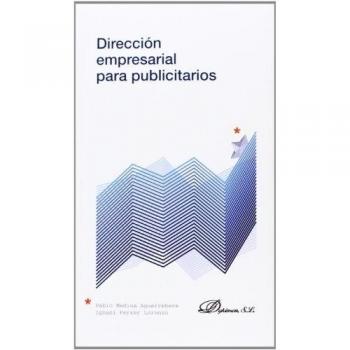 Dirección empresarial para publicitarios - Medina Aguerrebere, Pablo/ferrer Lorenzo, Ignasi