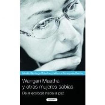 Wangari Maathai y otras mujeres sabias: De la ecología hacia la paz