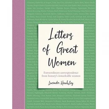 Letters of Great Women: Extraordinary correspondence from history's remarkable women