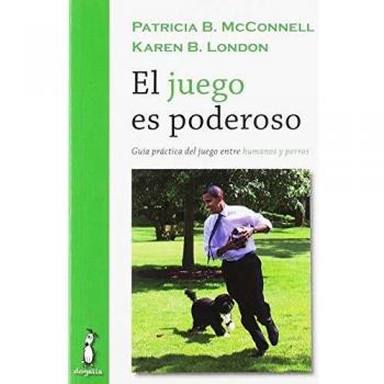 El juego es poderoso. Guía práctica del juego entre humanos y perros