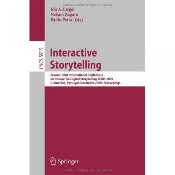 Interactive Storytelling: Second Joint International Conference on Interactive Digital Storytelling, ICIDS 2009, Guimarães, Portugal, December 9-11, ...