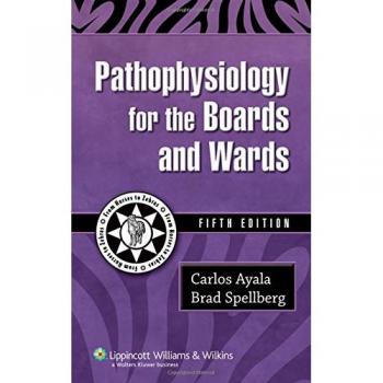 Pathophysiology for the Boards and Wards