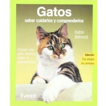 Gatos: Saber cuidarlos y comprenderlos