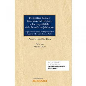 Perspectiva Social y Financiera del Régimen de Incompatibilidad de la Pensión de Jubilación: Especial atención a las Explotaciones Agrarias y los Derechos de Autor