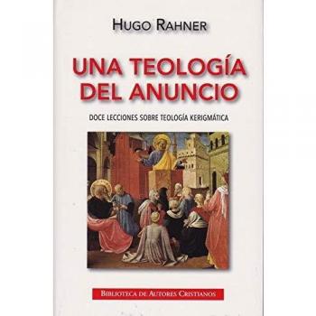 Una Teologia Del Anuncio: Doce lecciones sobre teología kerigmática: 757